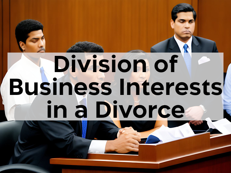 Read more about the article Division of Business Interests in a Divorce